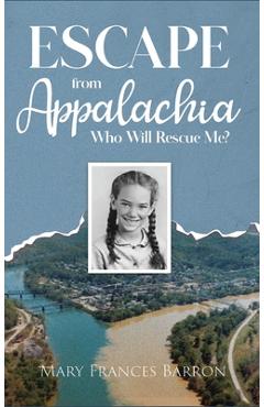 Coperta cărții 'Escape from Appalachia: Who Will Rescue Me? - Mary Frances Barron'