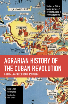 Agrarian History of the Cuban Revolution: Dilemmas of Peripheral Socialism - Joana Salém Vasconcelos