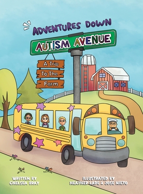 Adventures Down Autism Avenue - A Trip to the Farm: A Story for Kids to Learn About Acceptance, Inclusion, and Friendship - Chelsea Bray