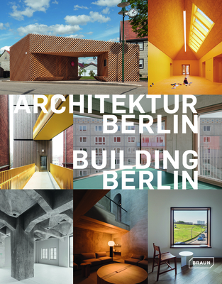 Building Berlin, Vol. 13: The Latest Architecture in and Out of the Capital - Architektenkammer Berlin