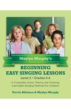 Coperta cărții 'Maylyn Murphy's Beginning Easy Singing Lessons Level 2 Grades 3-4: A Complete Voice, Theory, Ear-Training, and'