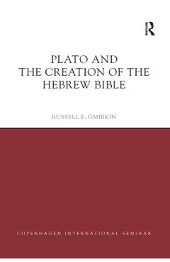 Coperta cărții 'Plato and the Creation of the Hebrew Bible - Russell E. Gmirkin'