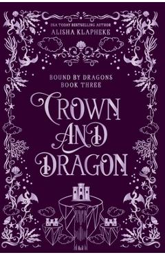 Coperta cărții 'Crown and Dragon - Alisha Klapheke'