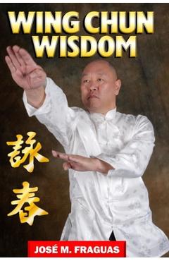 Coperta cărții 'WING CHUN WISDOM Harbound - Jose M. Fraguas'