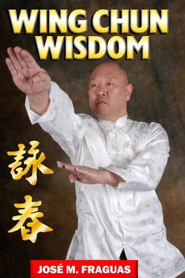 Coperta cărții 'WING CHUN WISDOM Harbound - Jose M. Fraguas'