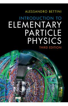 Coperta cărții 'Introduction to Elementary Particle Physics - Alessandro Bettini'