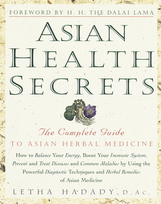 Asian Health Secrets: The Complete Guide to Asian Herbal Medicine - Letha Hadady