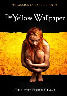 The Yellow Wallpaper: Classics in Large Print - Craig Stephen Copland