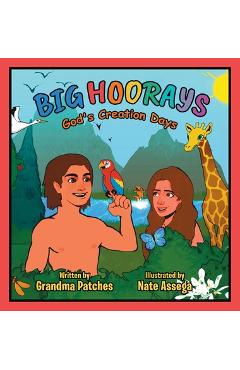 Coperta cărții 'Big HOORAYS: God's Creation Days - Grandma Patches'