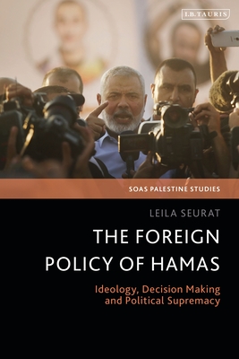 Coperta cărții 'The Foreign Policy of Hamas: Ideology, Decision Making and Political Supremacy - Leila Seurat'
