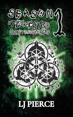 Toxicated Disturbtion: Season 1 - Lj Pierce