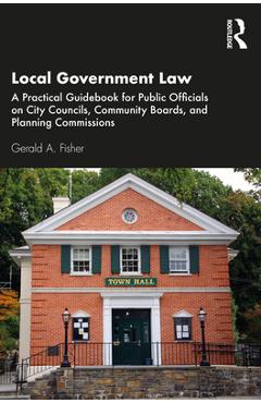 Coperta cărții 'Local Government Law: A Practical Guidebook for Public Officials on City Councils, Community Boards, and Planning'