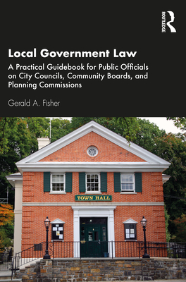Coperta cărții 'Local Government Law: A Practical Guidebook for Public Officials on City Councils, Community Boards, and Planning'