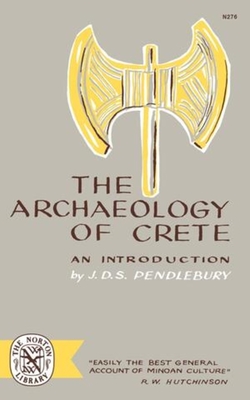 Coperta cărții 'The Archaeology of Crete: An Introduction - J. D. S. Pendlebury'