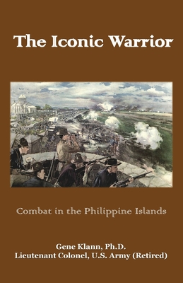 Coperta cărții 'The Iconic Warrior: Combat in the Philippine Islands - Gene Klann'