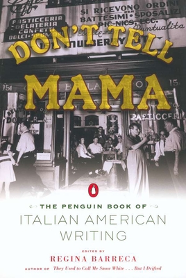 Don't Tell Mama!: The Penguin Book of Italian American Writing - 