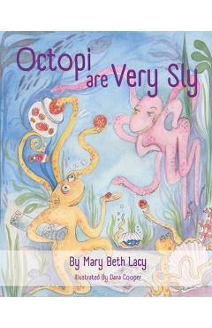 Coperta cărții 'Octopi Are Very Sly - Mary Beth Lacy'