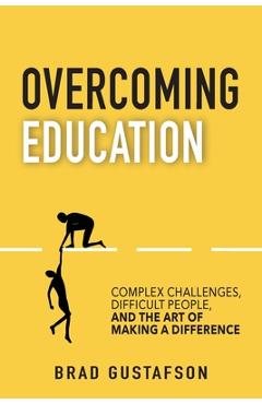 Coperta cărții 'Overcoming Education - Brad Gustafson'