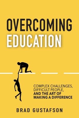 Coperta cărții 'Overcoming Education - Brad Gustafson'