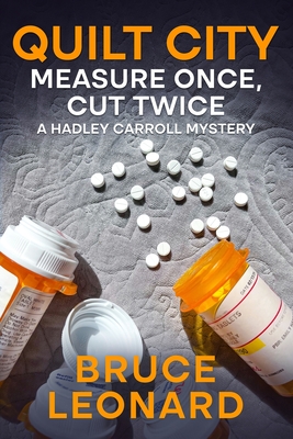 Coperta cărții 'Quilt City: Measure Once, Cut Twice: A Hadley Carroll Mystery - Bruce Leonard'