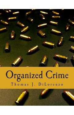 Coperta cărții 'Organized Crime (Large Print Edition): The Unvarnished Truth About Government - Thomas J. Dilorenzo'