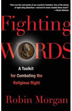Coperta cărții 'Fighting Words: A Toolkit for Combating the Religious Right - Robin Morgan'