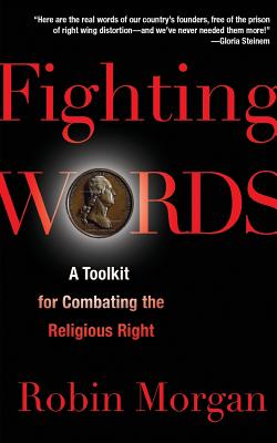 Coperta cărții 'Fighting Words: A Toolkit for Combating the Religious Right - Robin Morgan'