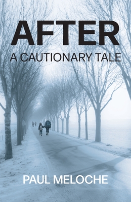 After: A Cautionary Tale - Paul Meloche