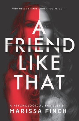 A Friend Like That: A Gripping Psychological Thriller - Marissa Finch