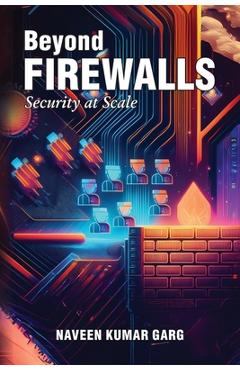 Coperta cărții 'Beyond Firewalls: Security-at-Scale - Naveen Kumar Garg'