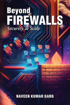 Beyond Firewalls: Security-at-Scale - Naveen Kumar Garg