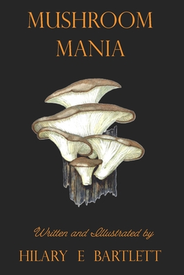Coperta cărții 'Mushroom Mania - Hilary E. Bartlett'
