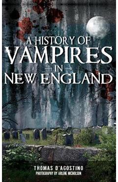 Coperta cărții 'A History of Vampires in New England - Thomas D'agostino'