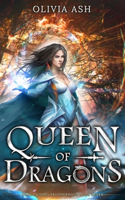 Queen of Dragons - Olivia Ash