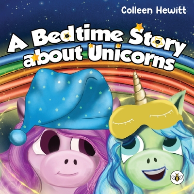 A Bedtime Story about Unicorns - Colleen Hewitt
