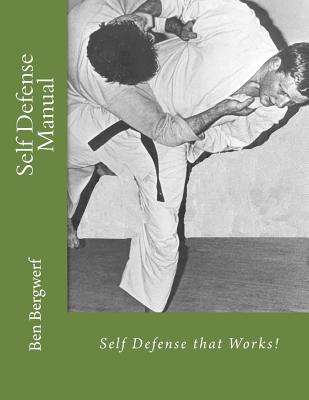 Coperta cărții 'Self Defense Manual: Self Defense that Works! - Ben Bergwerf'