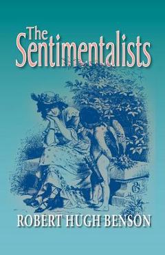 Coperta cărții 'The Sentimentalists - Robert Hugh Benson'