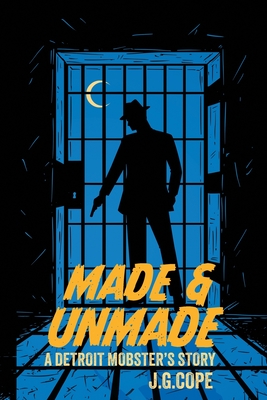 Coperta cărții 'Made & Unmade: A Detroit Mobster's Story - J. G. Cope'