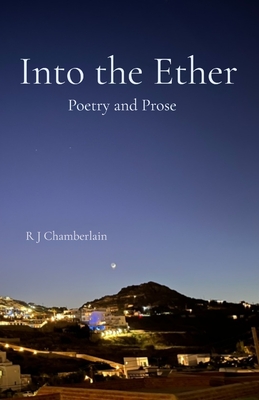Into the Ether Poetry and Prose - Rebecca J. Chamberlain