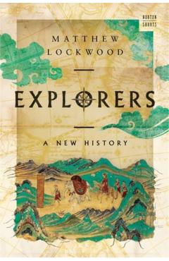 Explorers: A New History - Matthew Lockwood