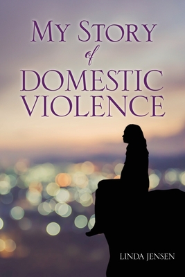 My Story Of Domestic Violence - Linda Jensen