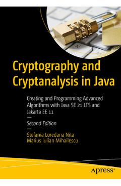 Coperta cărții 'Cryptography and Cryptanalysis in Java: Creating and Programming Advanced Algorithms with Java Se 21 Lts and Jakarta Ee'