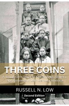Coperta cărții 'Three Coins: A Young Girls Story of Kidnappings, Slavery and Romance in 19th Century America - Russell N. Low'