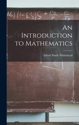 An Introduction to Mathematics - Alfred North Whitehead