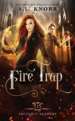 Fire Trap: A Young Adult Fantasy - A. L. Knorr