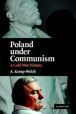 Poland Under Communism: A Cold War History - A. Kemp-welch