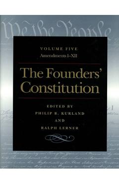 Coperta cărții 'The Founders' Constitution: Amendments I Through XII - Philip B. Kurland'
