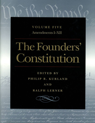 Coperta cărții 'The Founders' Constitution: Amendments I Through XII - Philip B. Kurland'
