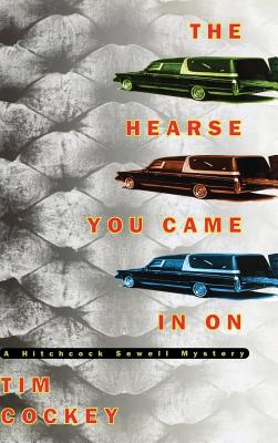 The Hearse You Came in on: A Hitchcock Sewell Mystery - Tim Cockey
