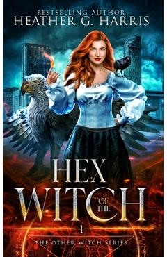 Coperta cărții 'Hex of the Witch: An Urban Fantasy Novel - Heather G. Harris'